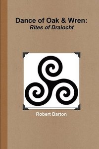 bokomslag Dance of Oak and Wren: Rites of Draiocht