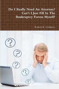 bokomslag Do I Really Need An Attorney? Can't I Just Fill In The Bankruptcy Forms Myself?