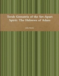 bokomslag Torah Gematria of the Set-Apart Spirit: The Hebrews of Adam