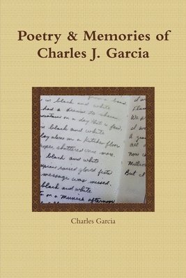 Poetry and Memories of Charles J. Garcia 1