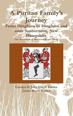 A Puritan Family's Journey:from Hingham to Hingham and onto Sanbornton, New Hampshire the Ancestors of Marion Gilman Elliott 1