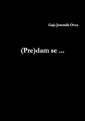 Gaja Jezernik Ovca - (Pre)dam se ..., Häftad