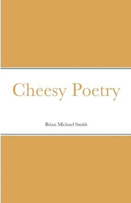 Brian Smith - Cheesy Poetry, Häftad