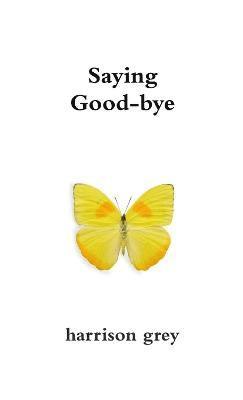 Good-bye to One I Love Harrison Grey, Harrison Grey - Saying Good-Bye, Häftad