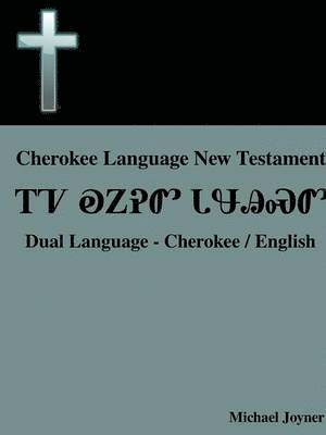 Michael Joyner - Cherokee Language New Testament - Dual Language - Cherokee / English, Häftad