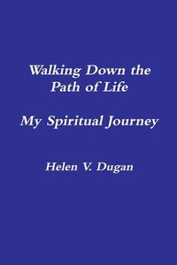 bokomslag Walking Down the Path of Life...My Spiritual Journey