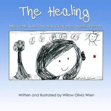 bokomslag Healing How Little Kids Can Help Even the Tiniest Critters