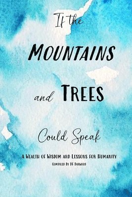 If The Mountains and Trees Could Speak 1