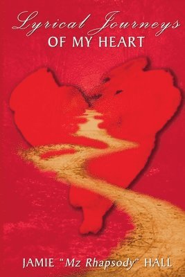 Jamie (Mz. Rhapsody) Hall, Jamie (Mz Rhapsody) Hall - Lyrical Journeys Of My Heart, Häftad