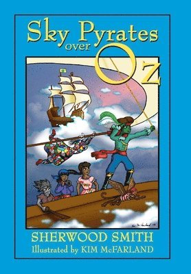 Sherwood Smith - Sky Pyrates Over Oz, Inbunden
