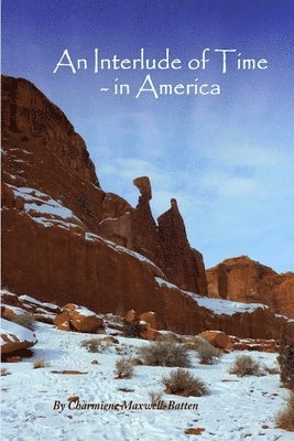 Charmiene Maxwell-Batten - Interlude of Time -  in America, Häftad