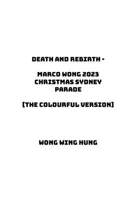 Death and Rebirth - Marco Wong 2023 Christmas Sydney Parade [The Colourful Version] 1
