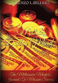 bokomslag Million Dollar Mind: The Millionaire Mentor's Journal To Massive Success
