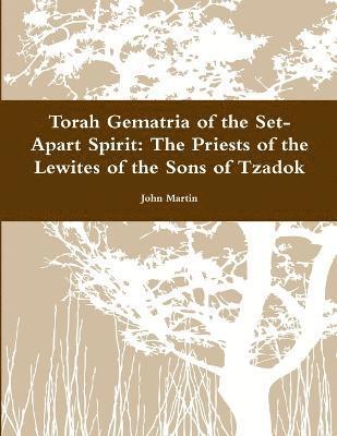 Torah Gematria of the Set-Apart Spirit: The Priests of the Lewites of the Sons of Tzadok 1