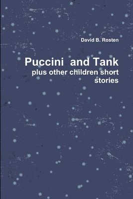 Puccini & Tank, A Love Story plus other children short stories 1