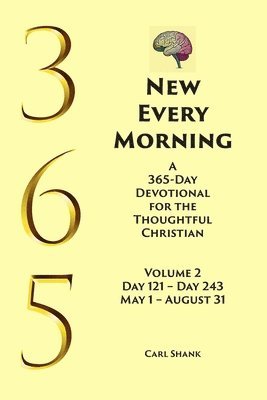 New Every Morning: A 365-Day Devotional for Thoughtful Christians Volume 2 1