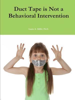 bokomslag Duct Tape is Not a Behavioral Intervention