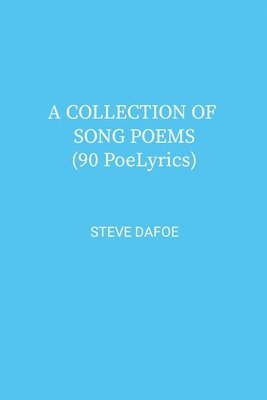 Steve Dafoe - COLLECTION OF SONG POEMS ( 90 PoeLyrics), Häftad