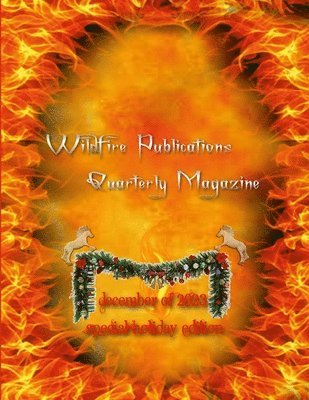 Wildfire Publications, LLC Quarterly Magazine December 2023 Holiday Edition 1