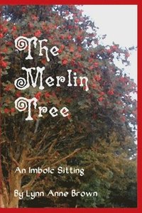 bokomslag The Merlin Tree: an Imbolc Sitting