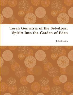 bokomslag Torah Gematria of the Set-Apart Spirit: Into the Garden of Eden