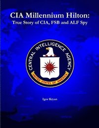 bokomslag CIA Millennium Hilton: True Story of CIA, FSB and ALF Spy