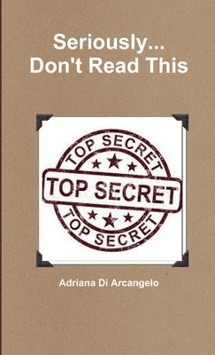 Adriana Di Arcangelo - Seriously... Don't Read This, Häftad
