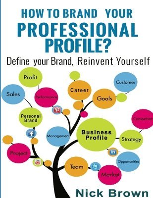 Nick Brown - How to Brand Your Professional Profile?, Häftad
