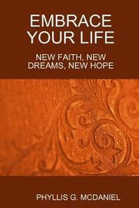 bokomslag Embrace Your Life: New Faith, New Dreams, New Hope