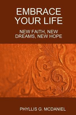 bokomslag Embrace Your Life: New Faith, New Dreams, New Hope