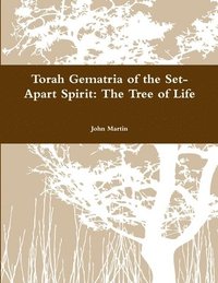 bokomslag Torah Gematria of the Set-Apart Spirit: The Tree of Life