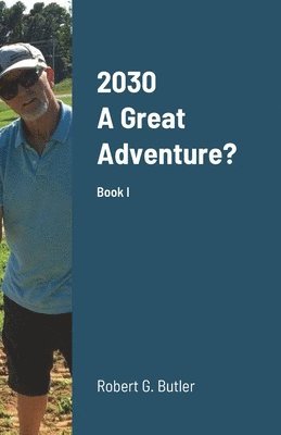 Robert Butler - 2030 A Great Adventure?, Häftad