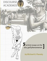 bokomslag DISCOURSE ACADEMOS: 5 activist essays on the disc golf phenomenon