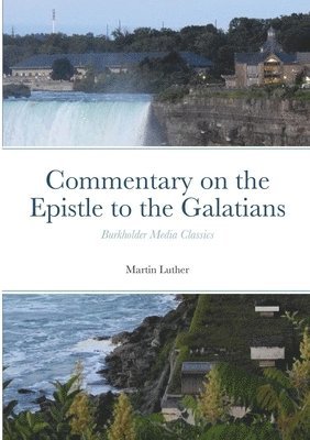Martin Luther - Commentary on the Epistle to the Galatians, Häftad