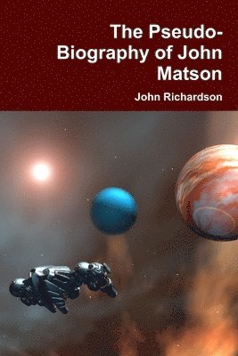 John Richardson - Pseudo-Biography of John Matson, Häftad