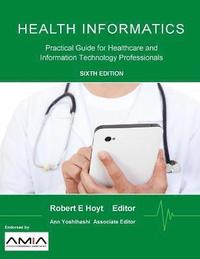 bokomslag Health Informatics: Practical Guide for Healthcare and Information Technology Professionals (Sixth Edition)