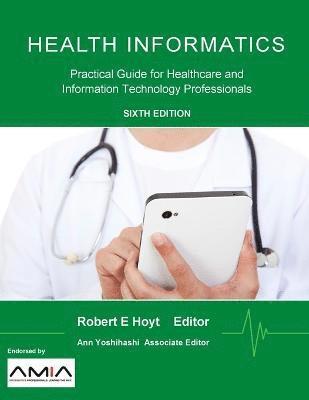 Robert E. Hoyt, Ann K. Yoshihashi - Health Informatics: Practical Guide for Healthcare and Information Technology Professionals (Sixth Edition), Häftad