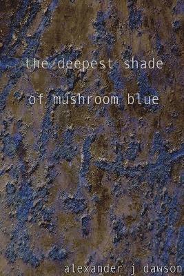 Deepest Shade of Mushroom Blue