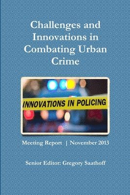 Gregory Saathoff - Challenges and Innovations in Combating Urban Crime, Häftad