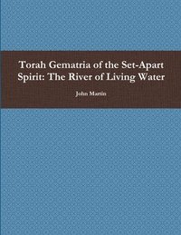 bokomslag Torah Gematria of the Set-Apart Spirit: The River of Living Water