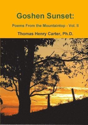Thomas Henry Carter, PhD., Thomas Henry Carter - Goshen Sunset: Poems From the Mountaintop Vol. II, Häftad