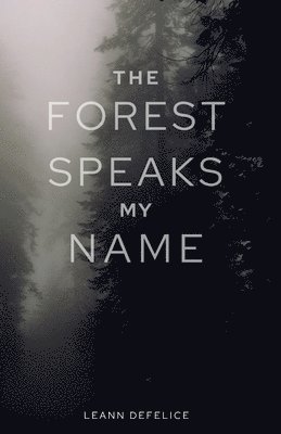 The Forest Speaks My Name 1