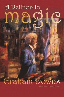 Graham Downs - Petition to Magic, Häftad