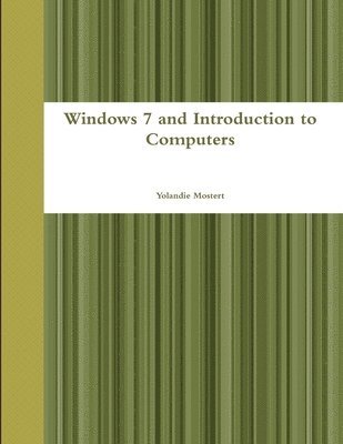Windows 7 and Introduction to Computers