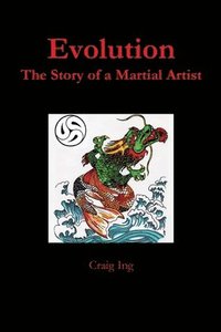 bokomslag Evolution: The Story of a Martial Artist