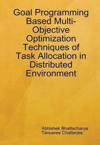 bokomslag Goal Programming Based Multi-Objective Optimization Techniques of Task Allocation in Distributed Environment