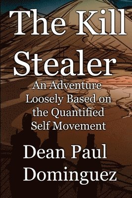 The Kill Stealer: an Adventure Loosely Based on the Quantified Self Movement 1