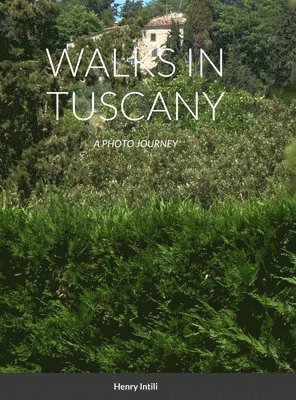 Henry Intili - Walks in Tuscany, Inbunden