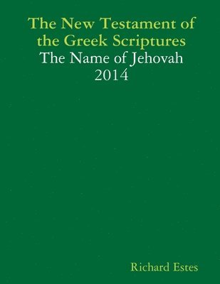 The New Testament of the Greek Scriptures - The Name of Jehovah 2014 1