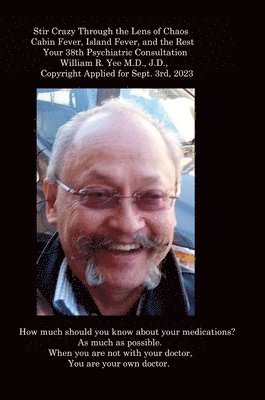 bokomslag Stir Crazy Through the Lens of Chaos Cabin Fever, Island Fever, and the Rest Your 38th Psychiatric Consultation William R. Yee M.D., J.D., Copyright Applied for Sept. 3rd, 2023